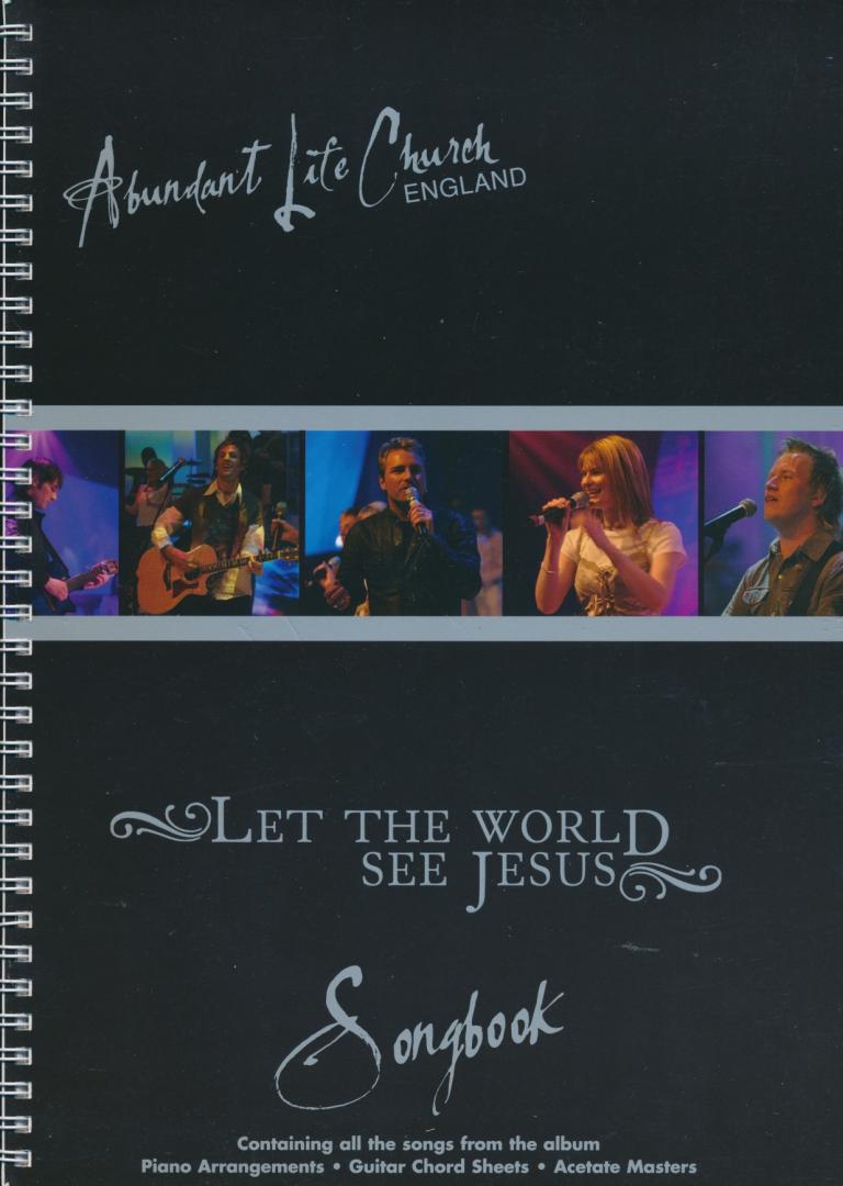 - Let the world see Jesus. .Songbook.