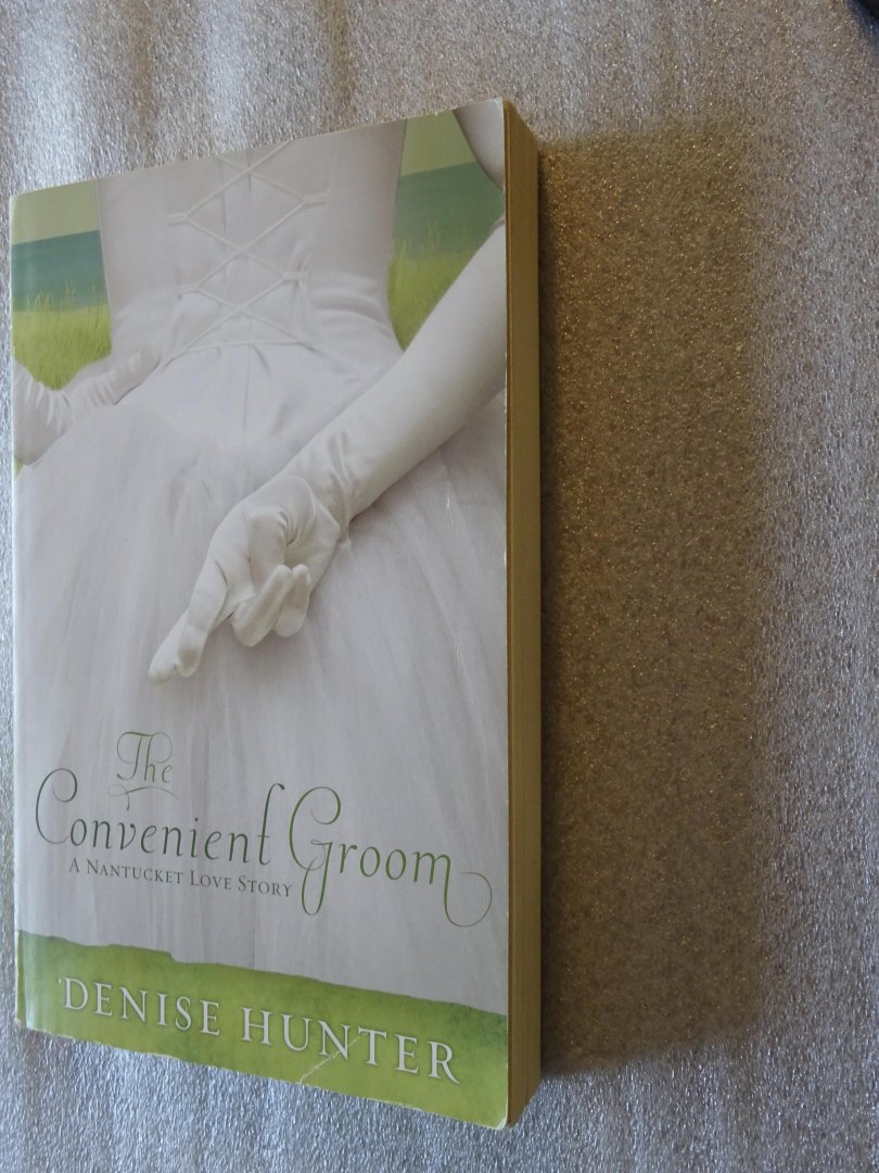 Hunter, Denise - The Convenient Groom / A Nantucket Love Story