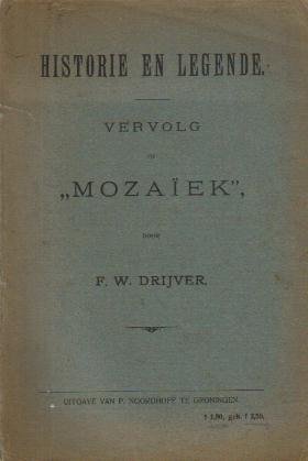 Drijver, F.W. - Historie en Legende (vervolg op Mozaïek)