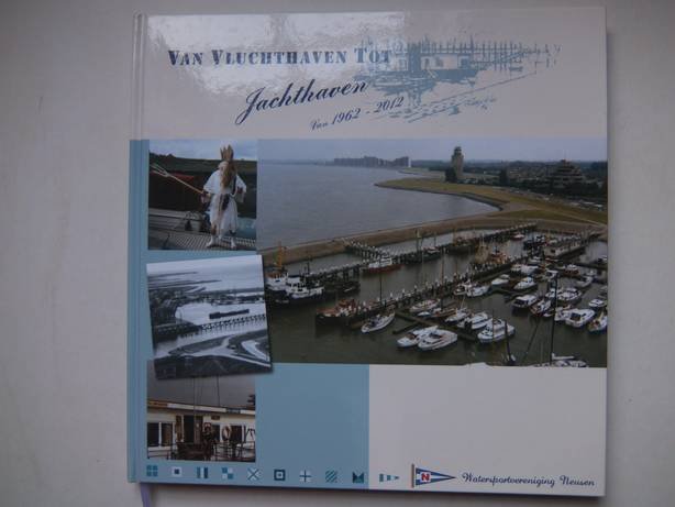 Verschelling, Brenda, Gemerden, Cock van, Kuyk, Willy, Putter, Saar de & Korstanje, Wil (red.). - Van vluchthaven tot jachthaven 1962-2012. Jubileumuitgave ter gelegenheid van het 50-jarig bestaan van Watersport Vereniging Neusen uit Terneuzen.