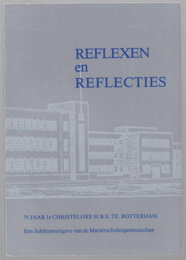 Verseput, J. - Reflexen en reflecties, 75 jaar 1e Christelijke H.B.S. te Rotterdam