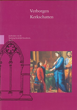 Graas, Tim (red.) - Verborgen kerkschatten 1400-2000. Katholieke kunst uit Zuid-Holland. Jaarboeken van de Stichting Kerkelijk Kunstbezit deel 3.