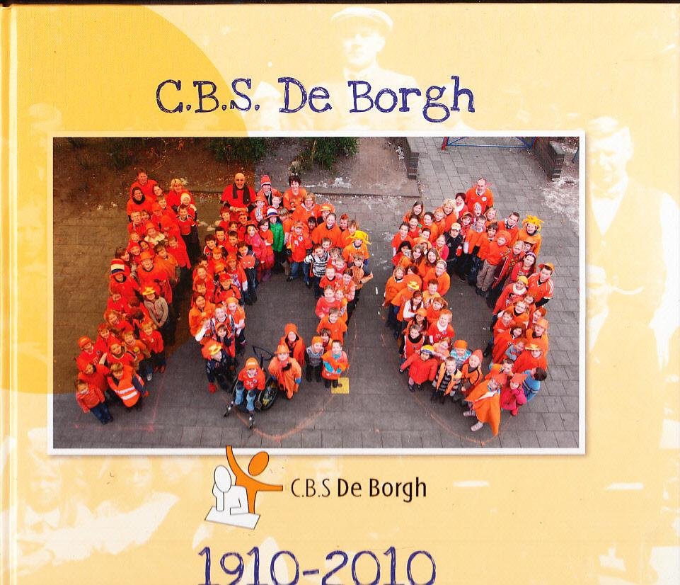 Margreet Wegman, Geert Eising - Borger C.B.S. De Borgh 1910 - 2010