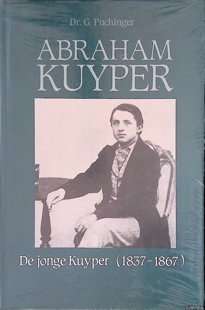 Puchinger, dr. G. - Abraham Kuyper: De jonge Kuyper 1837-1867