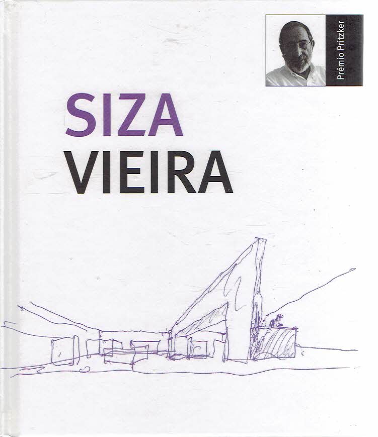 SIZA Àlvaro -Àlex Sánchez VIDIELLA - Siza Vieira - Prémio Pritzker. -  [Portuguese]