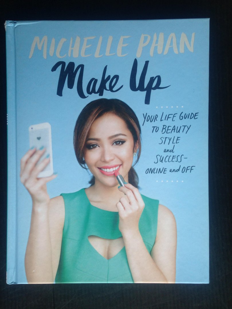 Phan, Michelle - Make Up, Your life guide to beauty style and success-online and off