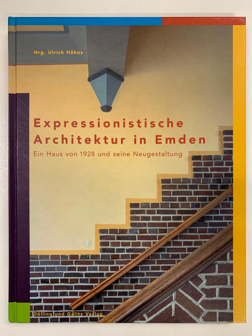 Ulrich Höhns - Expressionistische Architektur in Emden ; Ein haus von 1928 und seine Neugestaltung