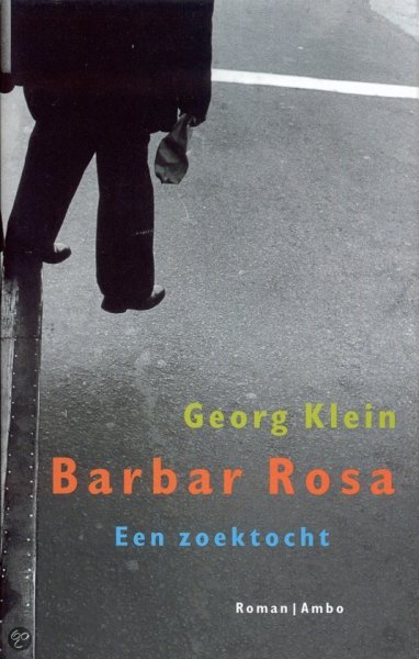 Klein, Georg - Barbar Rosa/ een zoektocht