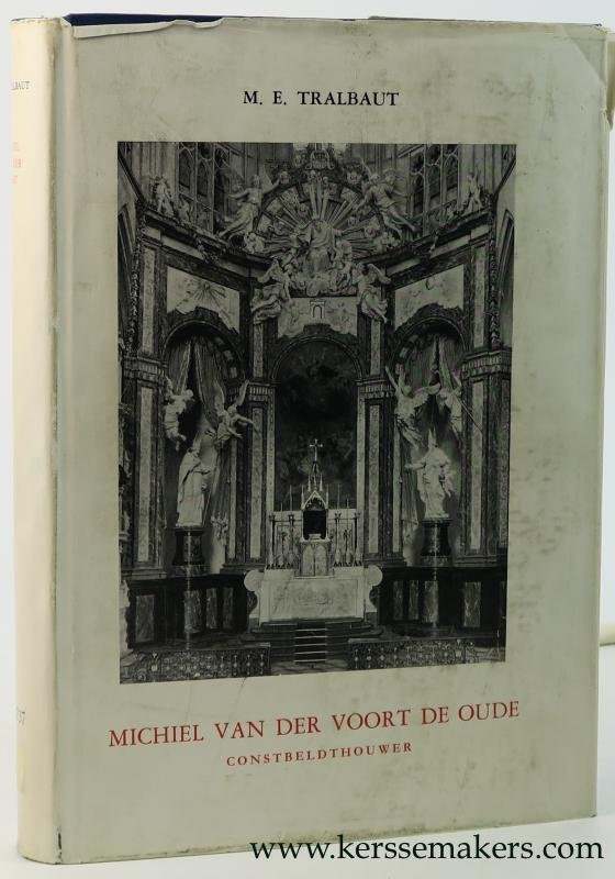 Tralbaut, Mark Edo. - De Antwerpse " meester constbeldthouwer " Michiel Van Der Voort de Oude (1667 - 1737). Zijn leven en werken.