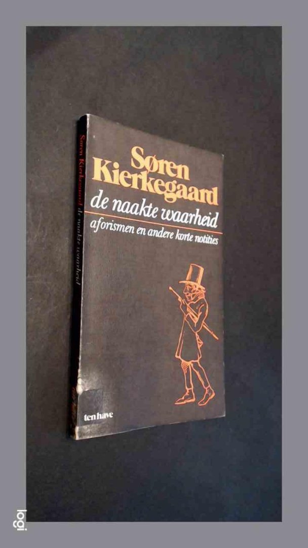 KIERKEGAARD, SØREN - De naakte waarheid - Aforismen en andere korte notities