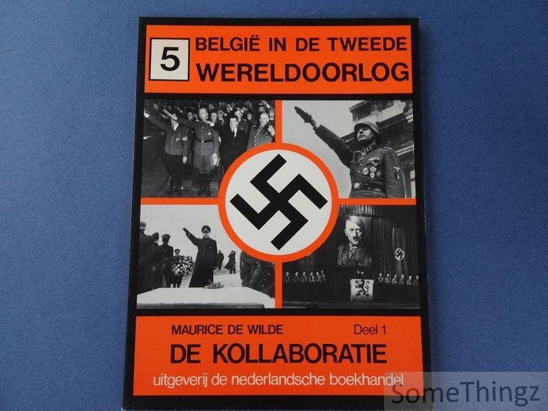 Maurice De Wilde. - België in de Tweede Wereldoorlog. Deel 5: De Kollaboratie (Deel 1).