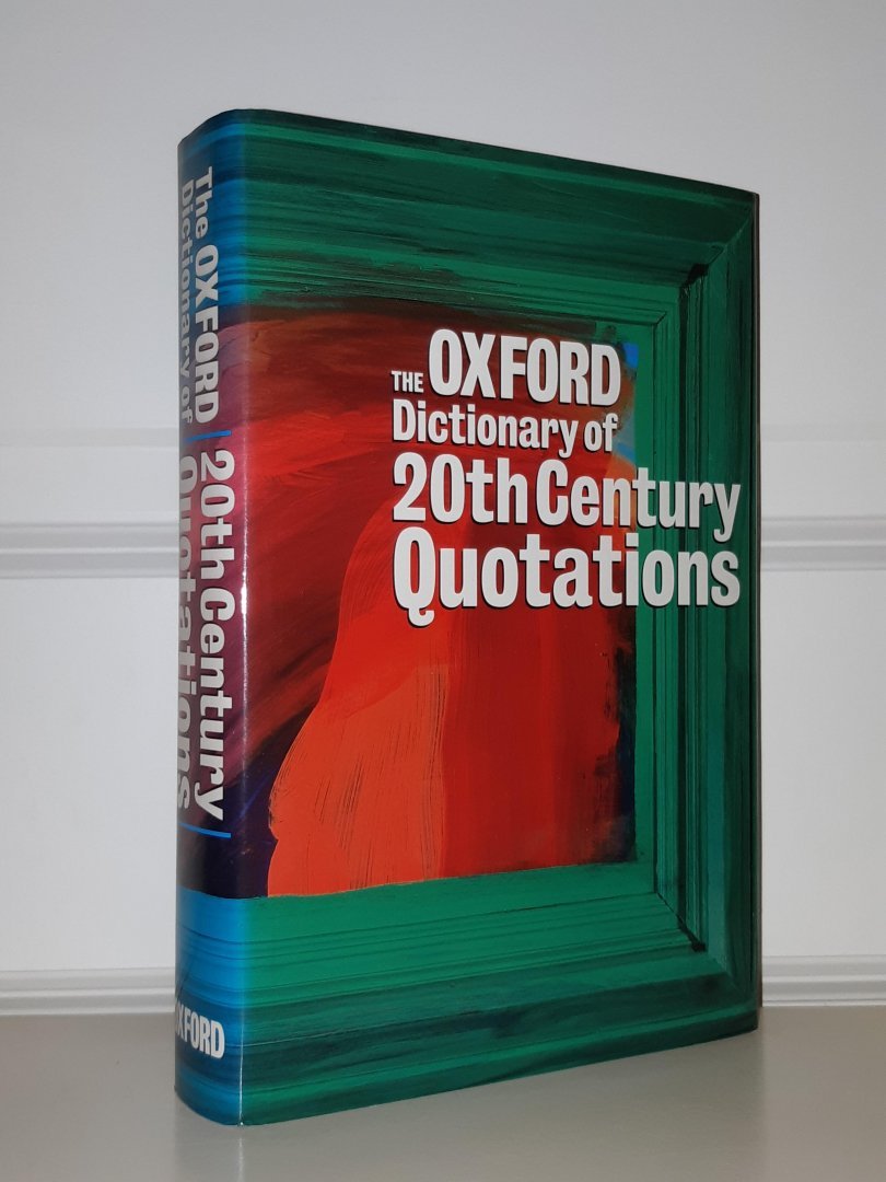 Knowles, Elizabeth - The Oxford Dictionary of 20th Century Quotations