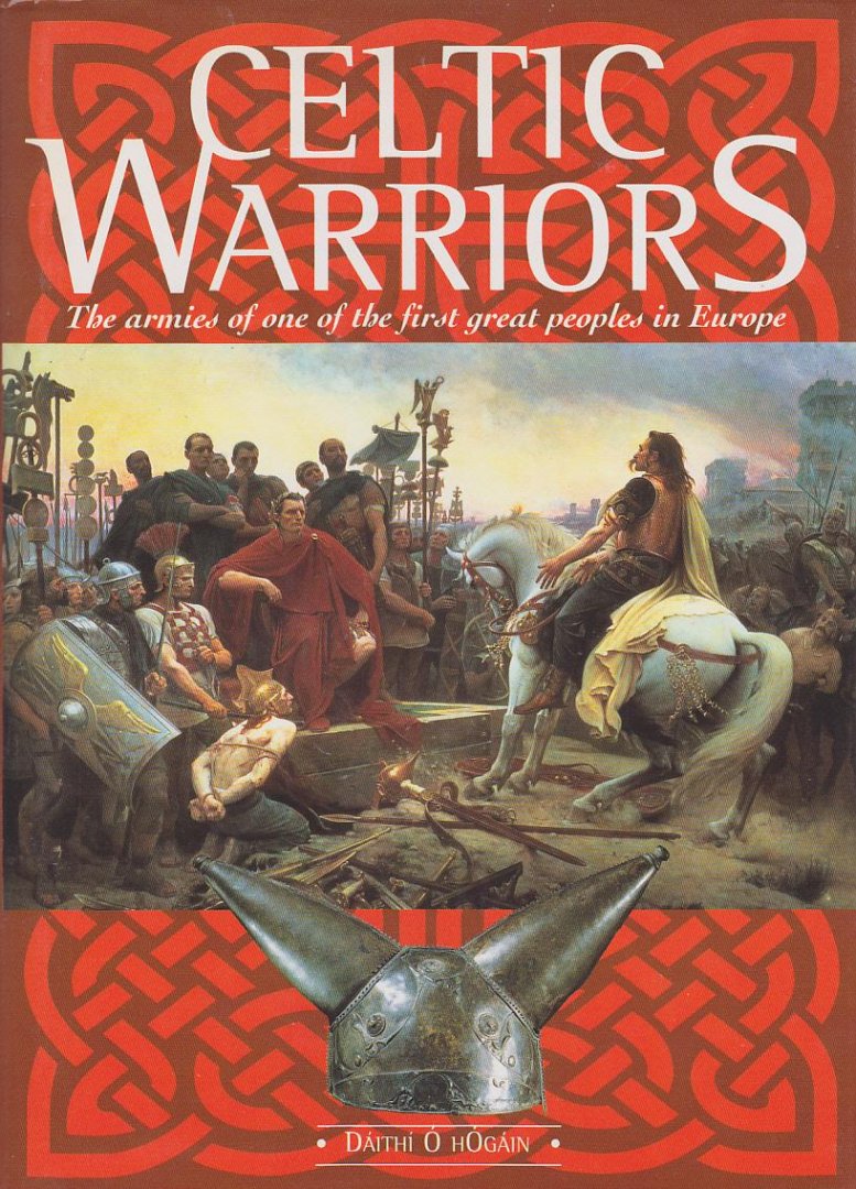 O hogain,Daithi - Celtic warriors The armies of one of the first great peoples in Europe