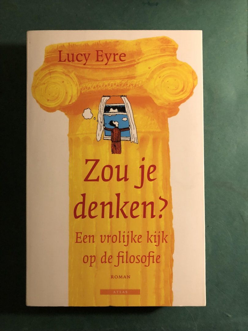 Eyre, L. - Zou je denken ? / een vrolijke kijk op de filosofie