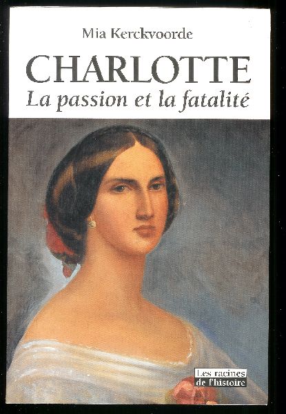 Kerckvoorde, Mia - Charlotte, La Passion et la Fatalité