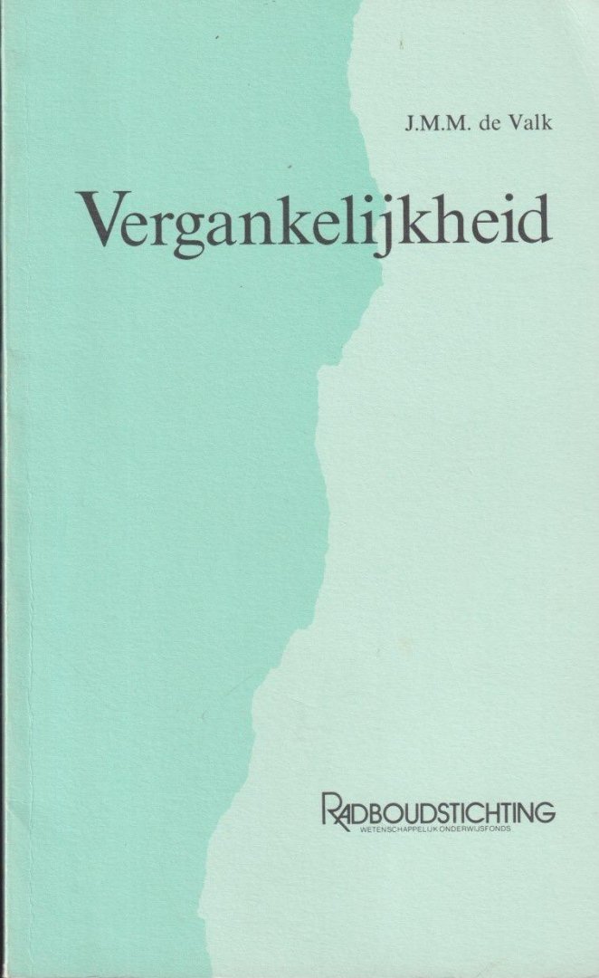 De Valk, J.M.M. - Vergankelijkheid