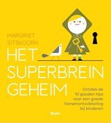 Het SUPERBREIN-geheim - Ontdek de 10 gouden tips voor een goede hersenontwikkeling bij kinderen
