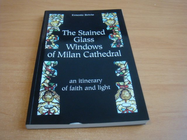 Brivio, Ernesto - The Stained Glass Windows of Milan Cathedral. an - itinerary of faith and light