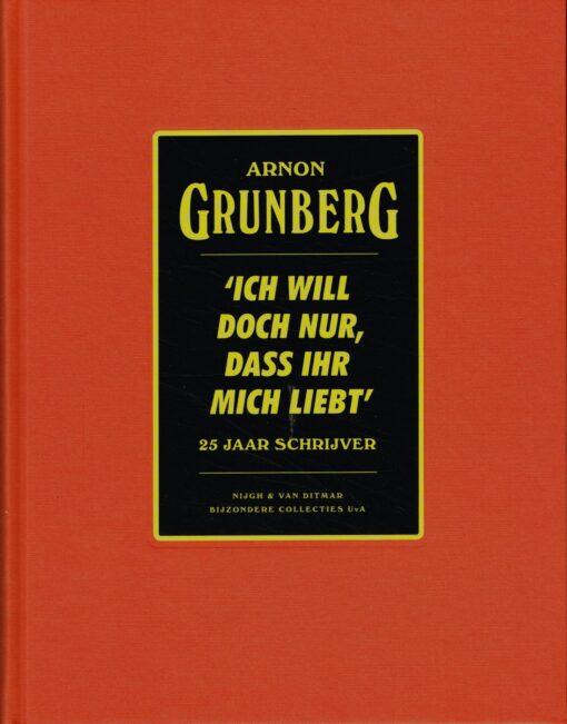 Grunberg, Arnon - Ich will doch nur, dass ihr mich liebt - 25 jaar schrijver (waarvan 5 jaar in het verborgene)