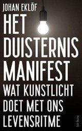 Het duisternismanifest - Over wat kunstlicht doet met ons levensritme