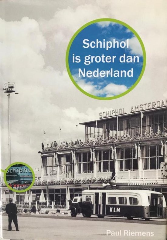 Riemens, P. - Schiphol is groter dan Nederland