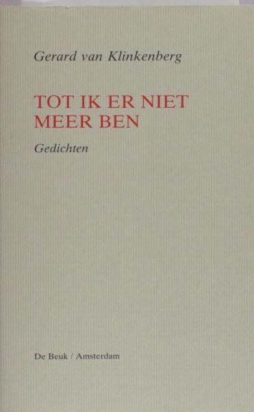 Klinkenberg, Gerard van. - Tot ik er niet meer ben.