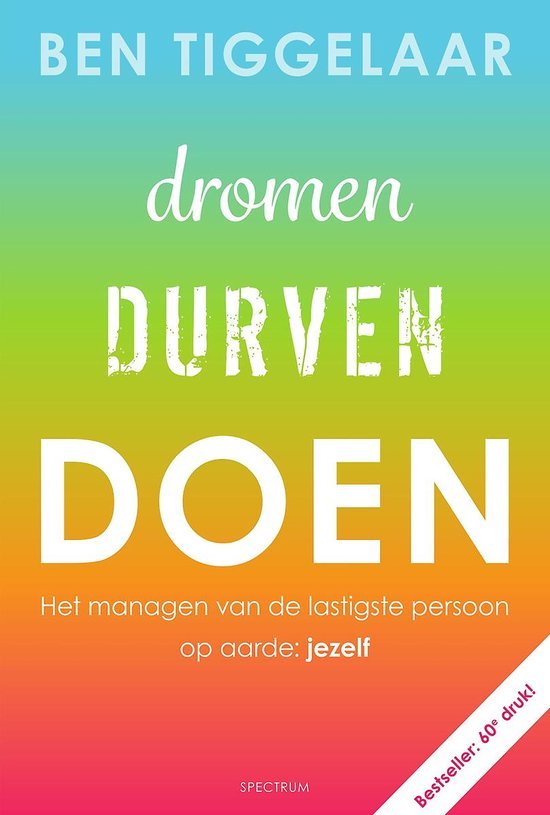 Tiggelaar, Ben - Dromen, Durven, Doen