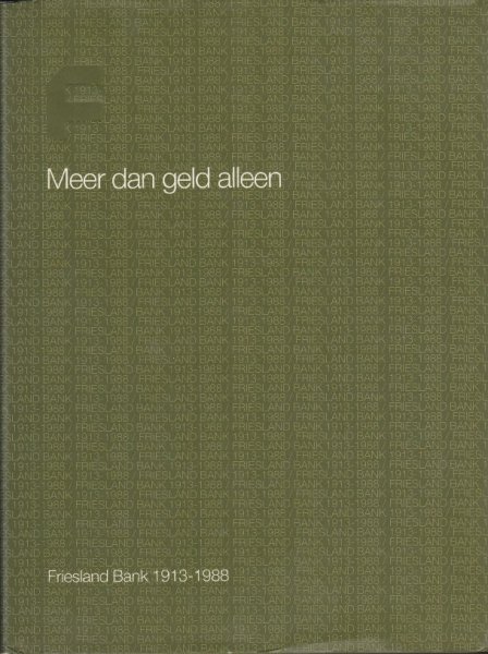 Bokma, A.; Hen, P.E. de - Meer dan geld alleen. Frieslandbank 1913-1988