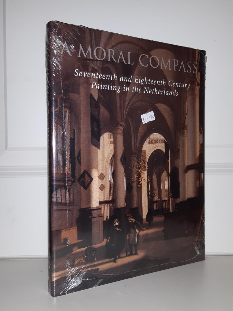  - A Moral Compass. Seventeenth and Eighteenth Century Painting in the Netherlands