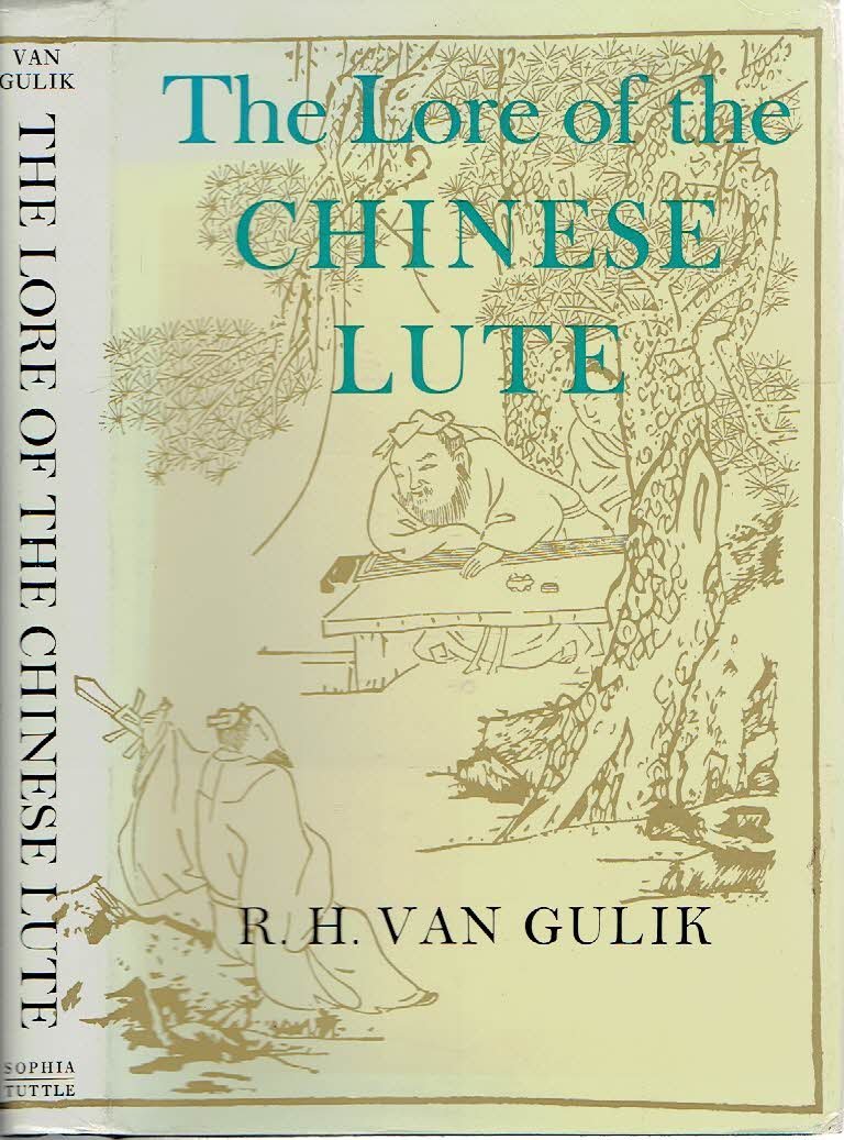 GULIK, R.H. van - The Lore of the Chinese Lute. An Essay in the Ideology of the Ch'in-fu. [New edition, revised and reset].