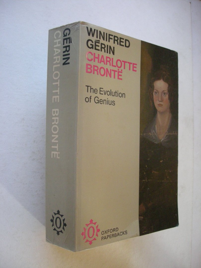 Gerin, Winifred - Charlotte Bronte. The Evolution of Genius