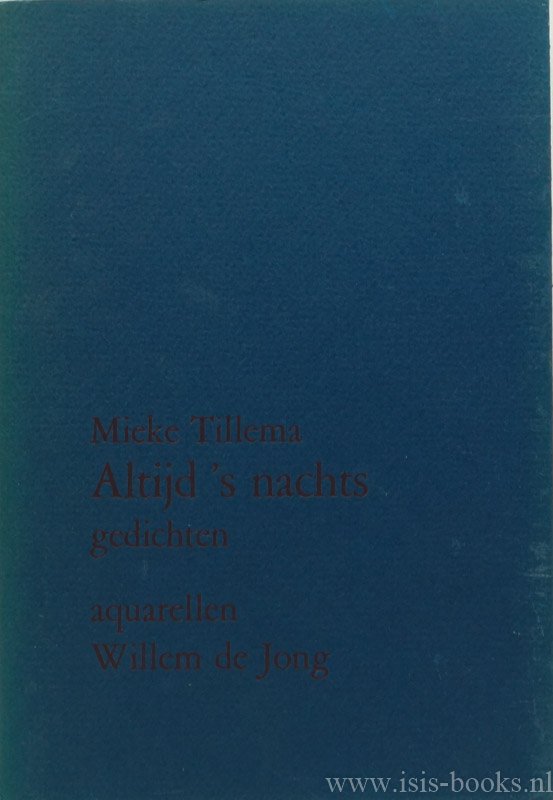 TILLEMA, M. - Altijd 's nachts. Gedichten Mieke Tillema. Aquarellen Willem de Jong.
