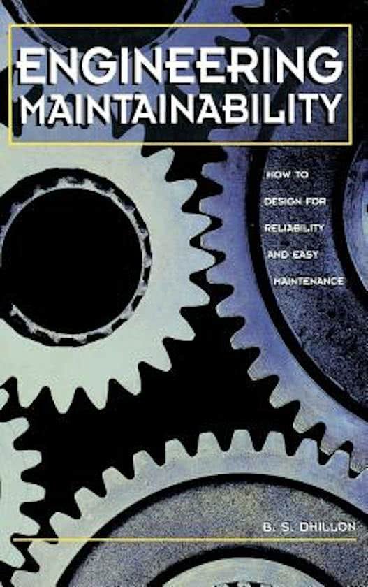 Dhillon, B. S. - Engineering Maintainability - How to Design for Reliability and Easy Maintenance.