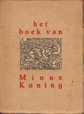 (WERKMAN, H.N., Johan DIJKSTRA) - Het boek van Minne Koning. Verzameld door E.J. Huizenga-Onnekes. (Met vele prenten en initialen in hout gesneden door Johan Dijkstra).