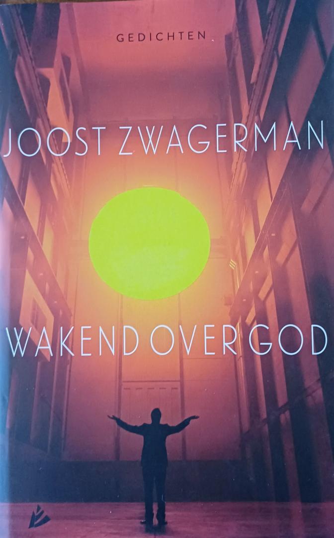 Zwagerman, Joost - Wakend over God. Gedichten.
