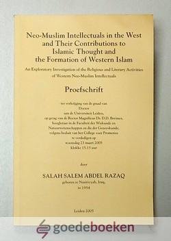 Razaq, Salah Salem Abdel - Neo-Muslim Intellectuals in the West and their Contributions to Islamic Thought and the Formation of Western Islam --- An Exploratory Investigation of the Religious and Literary Activities of Western Neo-Muslim Intellectuals