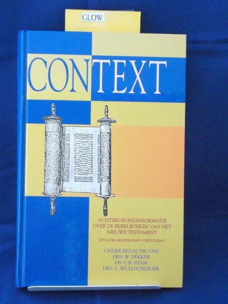 Dekker, W. / Stam, C.B. / Wullschleger, L. - Context,  achtergrondinformatie over de bijbelboeken van het Nieuwe Testament