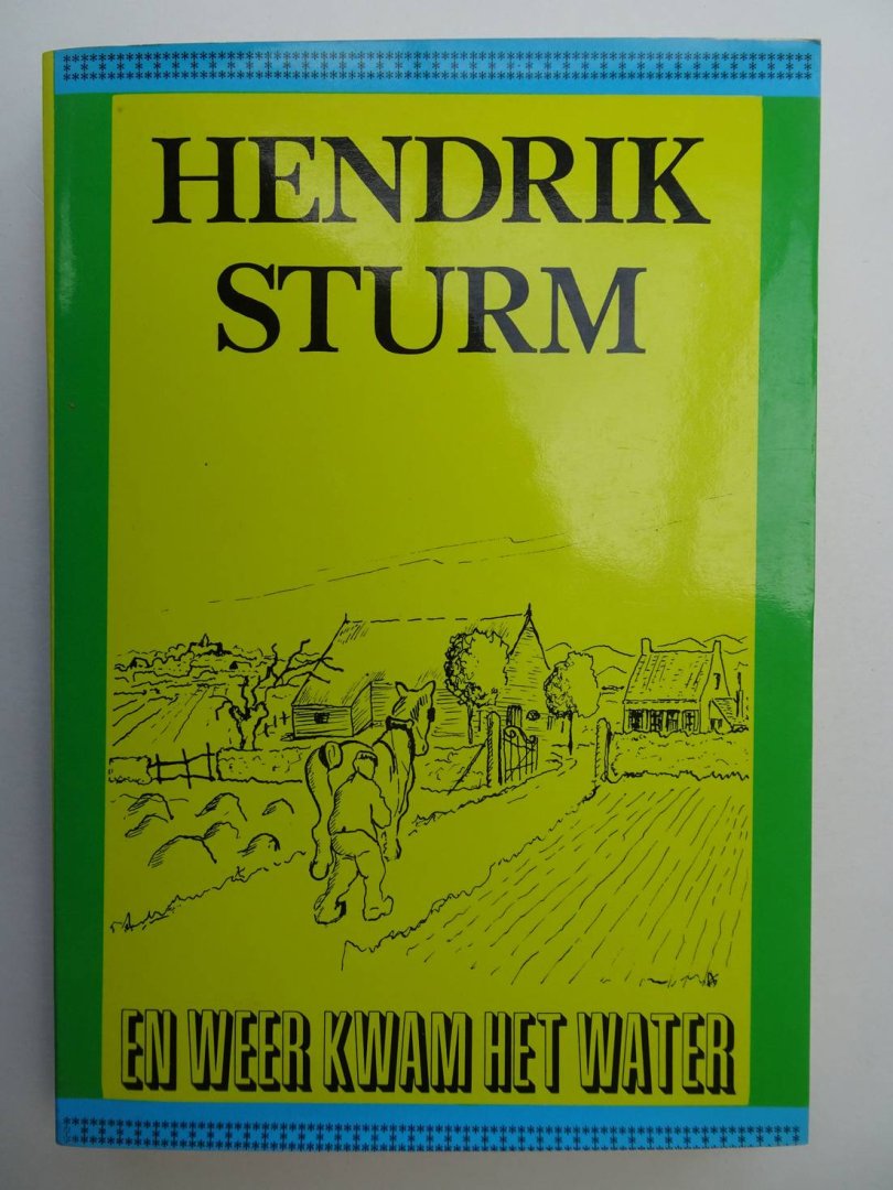 Sturm, Hendrik. - En weer kwam het water.