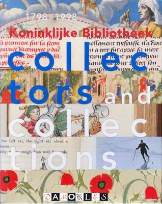 Marieke van Delft, Ad Leerintveld, Reinder Storm, Theo Vermeulen, Clemens de Wolf - Collectors and Collections. Koninklijke Bibliotheek 1798 - 1998