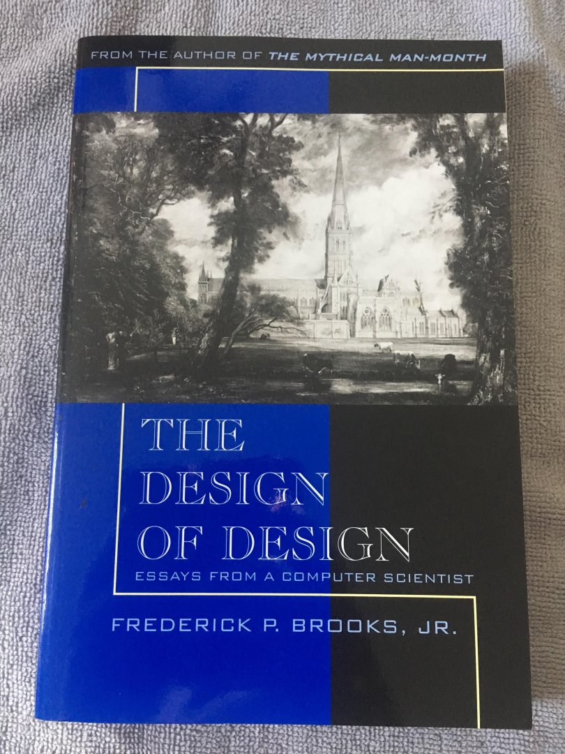 Brooks, Frederick P. - The Design of Design / Essays from a Computer Scientist
