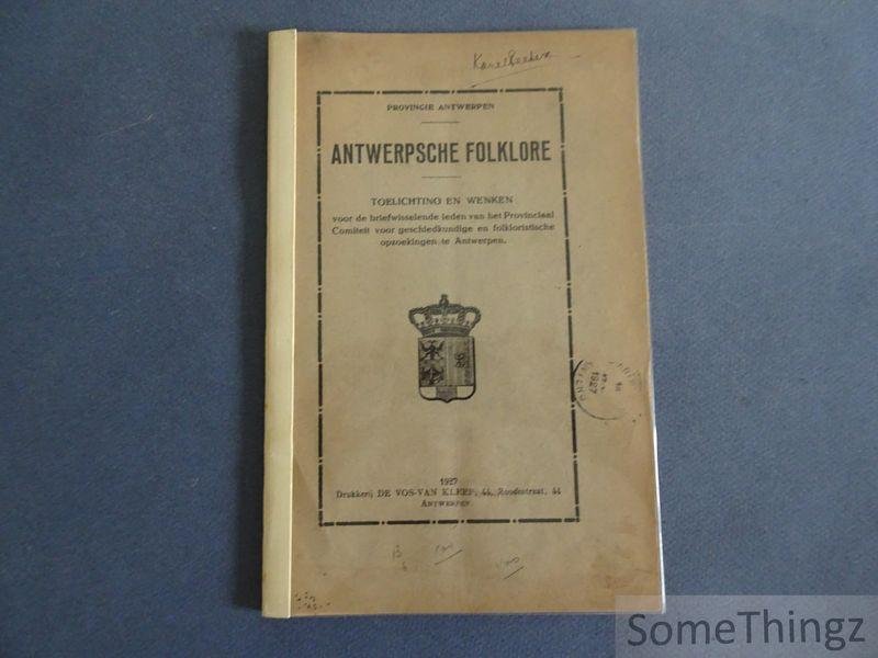 N/A. - Antwerpsche folklore. Toelichting en wenken voor de briefwisselende leden van het Provinciaal Comiteit voor geschiedkundige en folkloristische opzoekingen te Antwerpen.