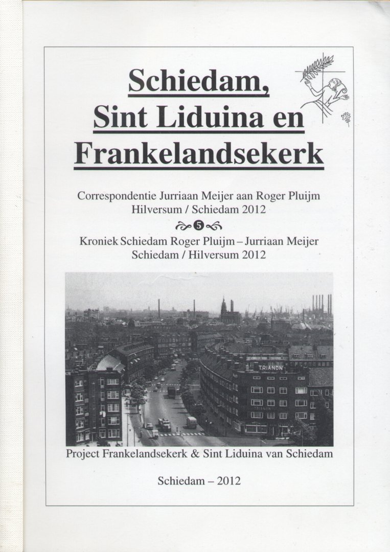 Meijer, Jurriaan / Pluijm, Roger - Schiedam, Sint Liduina en Frankelandsekerk (Correspondentie en Kroniek)
