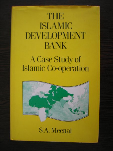 Meenai, S.A. - The Islamic Development Bank / A case study of Islamic Cooperation