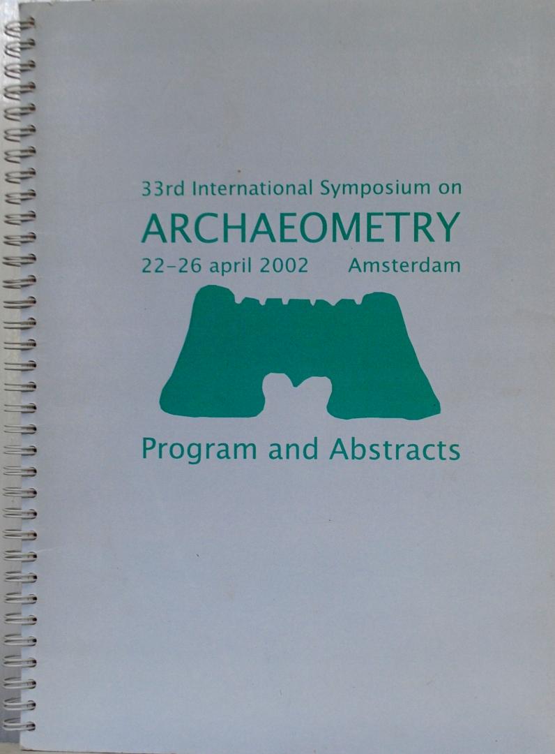 Kars, H. & E. Burke (eds.) - Proceedings of the 33rd International Symposium on Archaeometry, 22-26 April 2002, Amsterdam