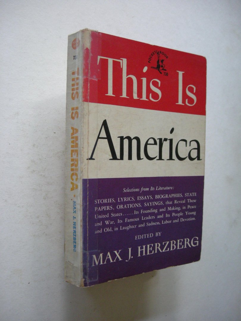 Herzberg, Max J., editor - This is America, Selections from literature, stories, lyrics, etc (A Call to Arms, Declaration of Independence, Gettysburg address a.s.o)