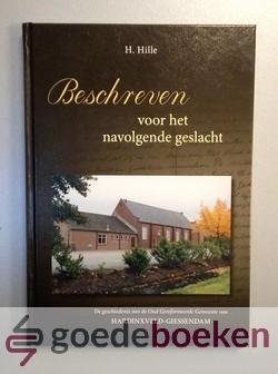 Hille, H. - Beschreven voor het navolgende geslacht --- De geschiedenis van de Oud Gereformeerde Gemeente van Hardinxveld-Giessendam