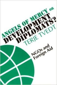 Tvedt, Terje. - Angels of Mercy or Development Diplomats?: NGOs and Foreign Aid.
