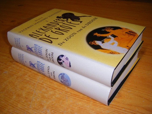 Valerio Massimo Manfredi - Alexander de Grote. Deel 1 en 2 1. De zoon van de droom - 2. Het zand van Amon