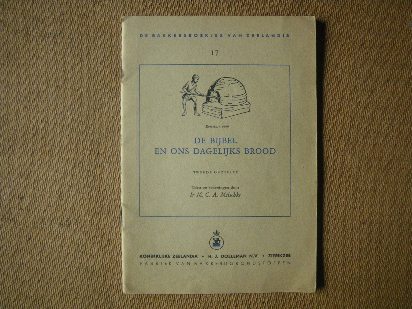 Meischke M.C.A. Ir - De Bijbel en ons dagelijks brood - de bakkersboekjes van Zeelandia tweede gedeelte no. 17-