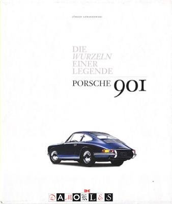 Jürgen Lewandowski - Porsche 901 Die Wurzeln einer Legende